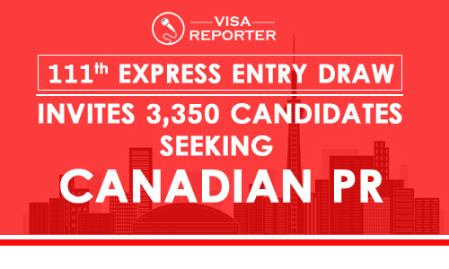 111th Express Entry Draw invites 3,350 candidates seeking Canadian PR