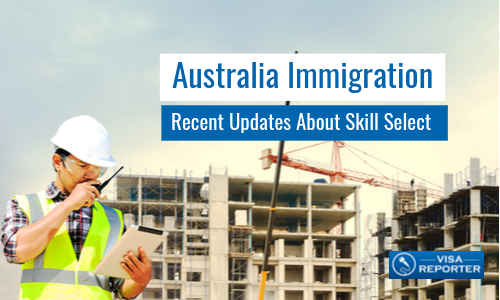 Australia Immigration- Recent Updates About Skill Select