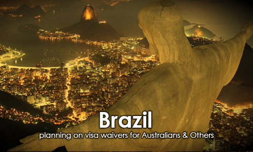 Brazil planning on visa waivers for Australians & Others