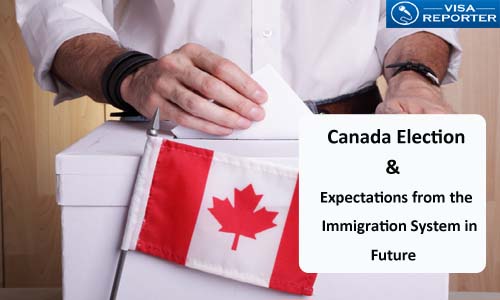 Canada Election and Expectations from the Immigration System in Future