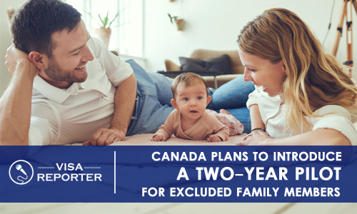 Canada Plans to Introduce a Two-Year Pilot for Excluded Family Members