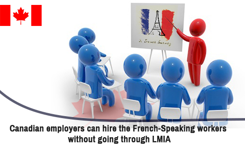 Canadian employers can hire the French - Speaking workers without going through LIMA
