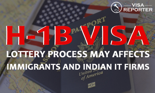 H-1B Visa Lottery Process May Affects Immigrants and Indian IT firms