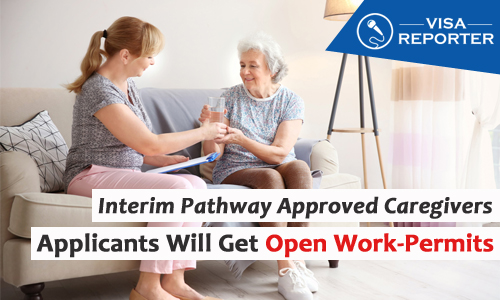 Interim Pathway Approved Caregivers Applicants Will Get Open Work-Permits