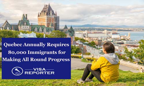 Quebec Annually Requires 80,000 Immigrants for Making All Round Progress