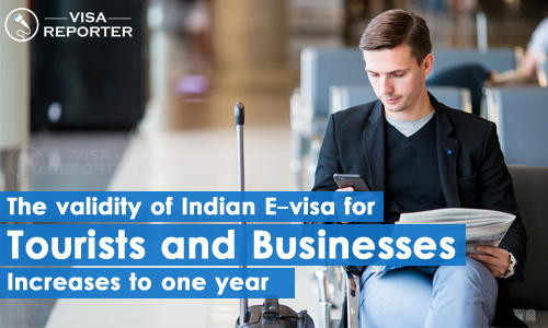 The validity of Indian E-visa for tourists and businesses increases to one year