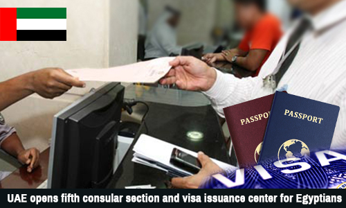 UAE opens fifth consular section and visa issuance center for Egyptians