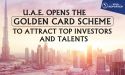 UAE Opens the Golden Card Scheme to Attract Top Investors and Talents